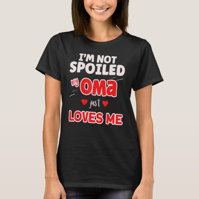 T-shirt Mignonne Je ne suis pas gâté Mon Oma m'aime seulem (Devant)