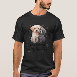 T-shirt Mignonne J'Étais Normal Il Y A Deux Maltais Maltai