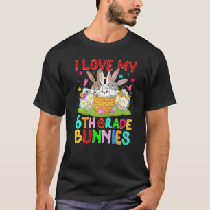 T-shirt Mignonne Lapin I Love My 6th Grade Bunnies Enseign