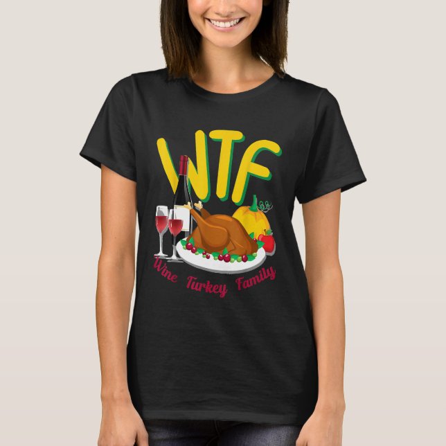T-shirt Mignonne Thanksgiving Day Funny WTF Vin Turquie Fa (Devant)