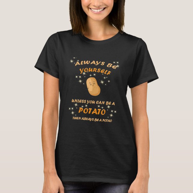 T-shirt Mignonne Toujours Être Une Pomme De Terre (Devant)