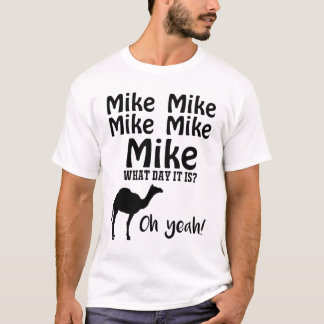 T-shirt Mike Mike Mike, conjecture quel jour c'est oh