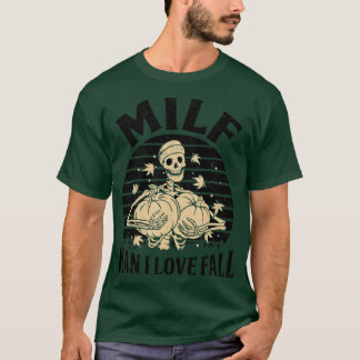 T-shirt MILF Man I Love Fall Skeleton Citrouille Halloween
