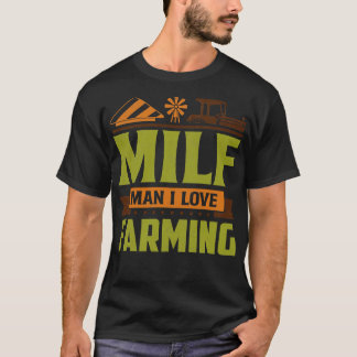T-shirt MILF Man I Love Farming