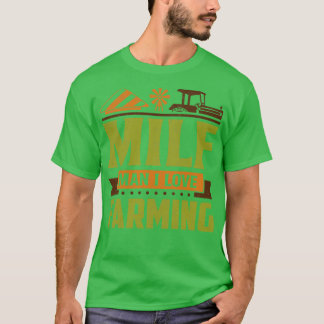 T-shirt MILF Man I Love Farming