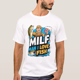 T-shirt MILF Man I Love Fish Funny Mens