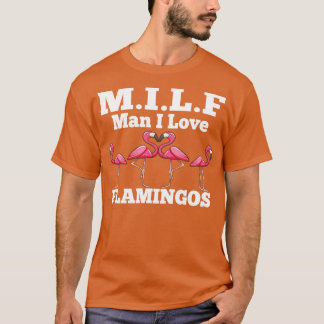T-shirt MILF Man I Love Flamants roses drôle et humoristiq