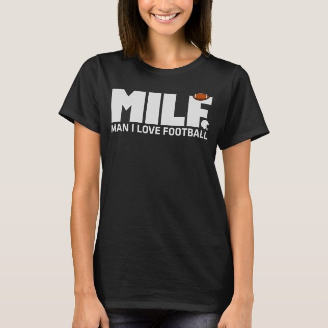 T-shirt Milf Man I Love Football Football Football Adulte (Devant)