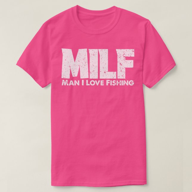 T-shirt MILF Man I Love Pêche Pêcheur Funny Pêche 1 (Design devant)