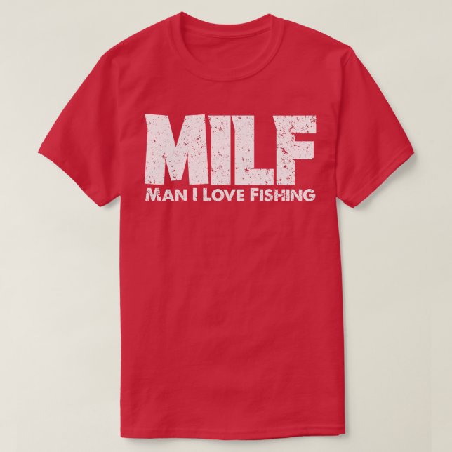 T-shirt MILF Man I Love Pêcheur Pêcheur Drôle Pêche (Design devant)