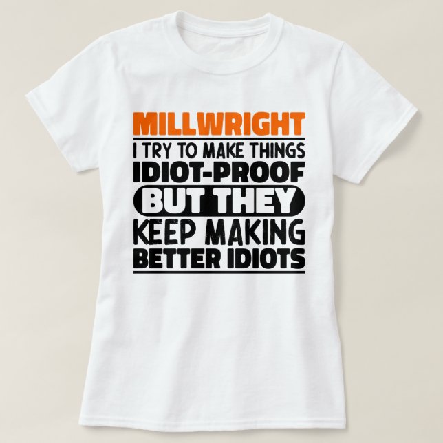 T-shirt Millwright J'Essaie De Rendre Les Choses Drôle Des (Design devant)