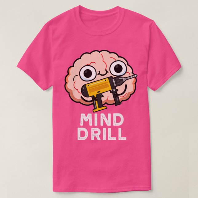 T-shirt Mind Drill Funny Brain Tool Pun (Design devant)