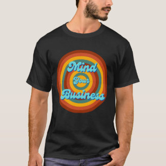 T-shirt Mind Your Business rétro