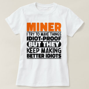 T-shirt Miner J'Essaie De Rendre Les Choses Drôle Dit Mine