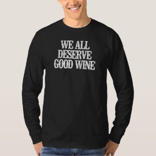 T-shirt Minimaliste Nous Méritons Tous Un Bon Vin