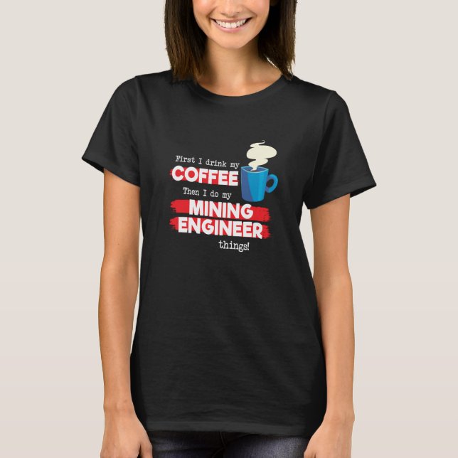 T-shirt Mining Engineer & Coffee  Appreciation Saying (Devant)