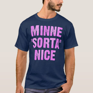 T-shirt Minne Sorta Nice
