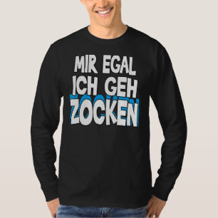 T-shirt Mir Egal Ich Geh Zocken Slogan Fun Gamer Outfit 1