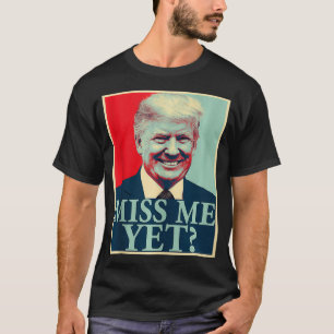 T-shirt Miss Me Pourtant Donald Trump 45e Président Trump
