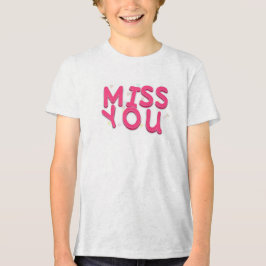 T-Shirt "Miss You" Tri-Blend Shirt