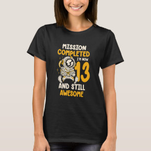 T-shirt Mission accomplie Je suis maintenant 13 ans et tou
