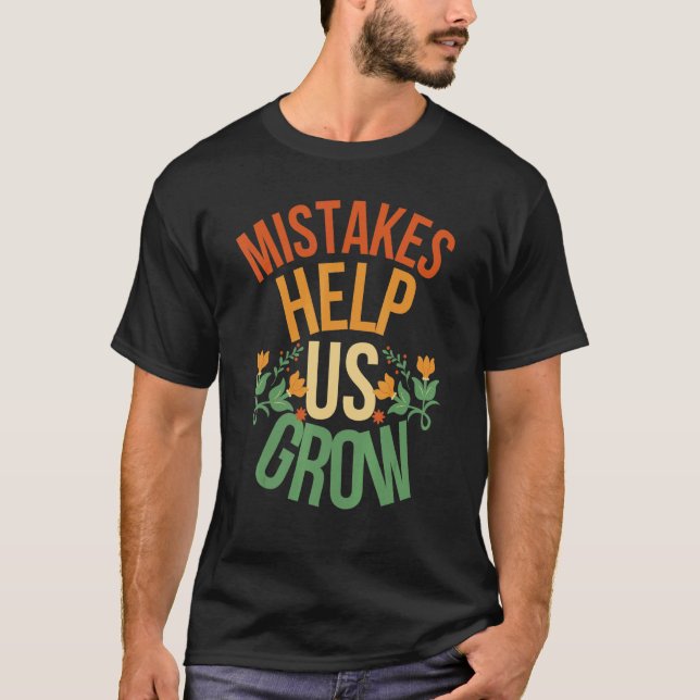 T-shirt Mistakes Help Us Grow mistakes help us grow back t (Devant)