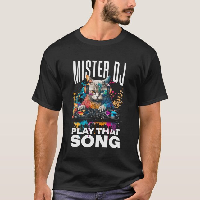 T-SHIRT MISTER DJ JOUER CETTE CHANSON CHAT FUNNY (Devant)