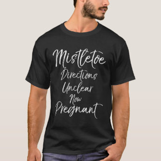 T-shirt Mistletoe Directions Unclear Now Pregnant Funny Fo