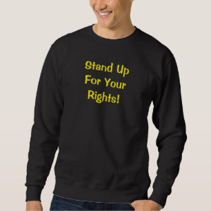 T-Shirt mit der Aufschrift 'Steh für deine Rechte Sweatshirt
