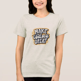 T-Shirt mit halben Ärmeln mit Make Today Great Tri-Blend Shirt