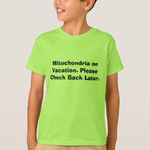 T-shirt Mitochondries des vacances. Vérifiez svp de retour