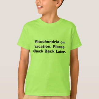 T-shirt Mitochondries des vacances. Vérifiez svp de retour