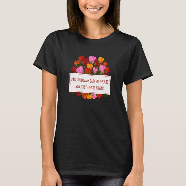 T-shirt Mme Dalloway A Dit Qu'Elle Achèterait Des Citation (Devant)