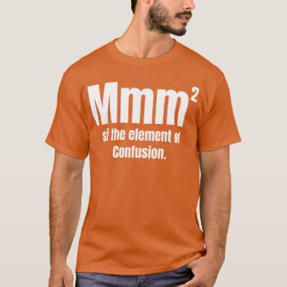 T-shirt Mmm Ishe Élément De Confusion Drôle De Chimie fami