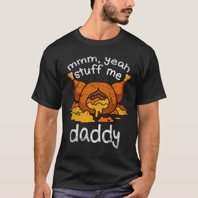 T-shirt Mmm Yeah Stuff Me Papa Daddy Drôle Thanksgiving Tu (Devant)
