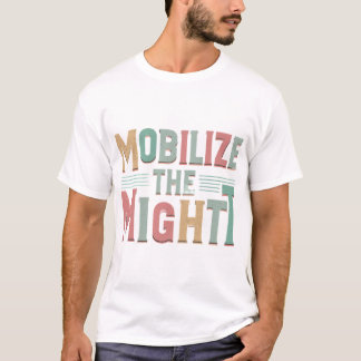 T-Shirt "Mobilisiere die Macht"