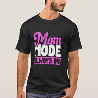 T-shirt Mode Maman Toujours Activé Femmes