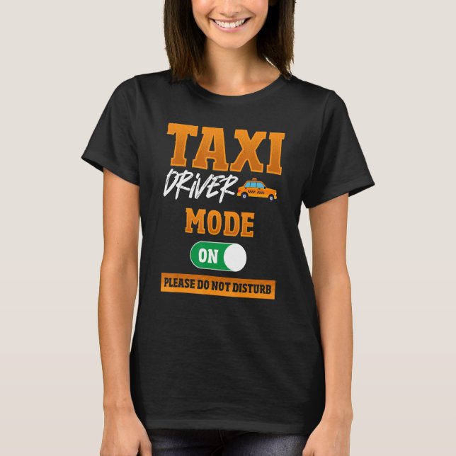 T-shirt Mode Taxi-Driver Activé S'Il Vous Plaît Ne Disturb (Devant)