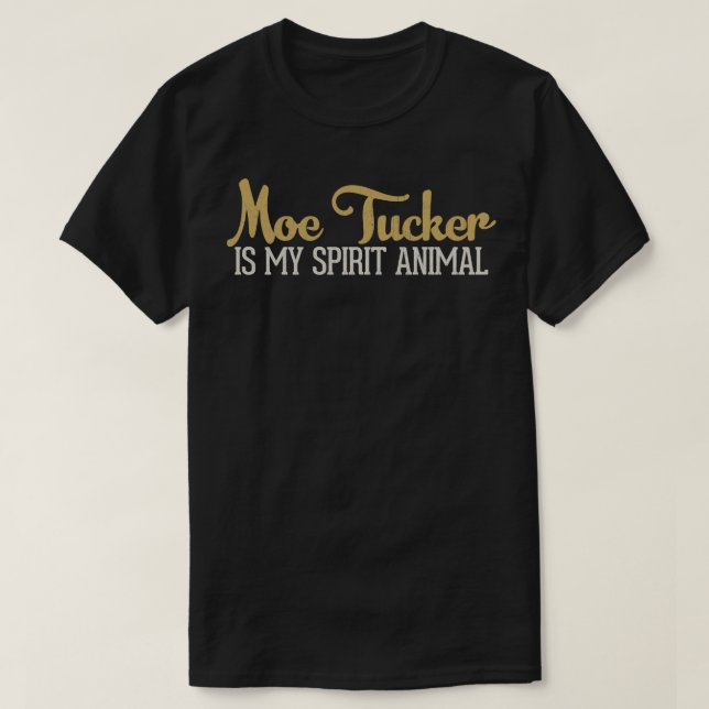 T-shirt Moe Tucker Est Mon Esprit Animal (Design devant)