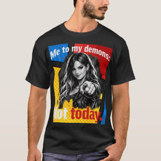 T-shirt Moi à mes démons – Pas aujourd'hui – Motivant / Dr