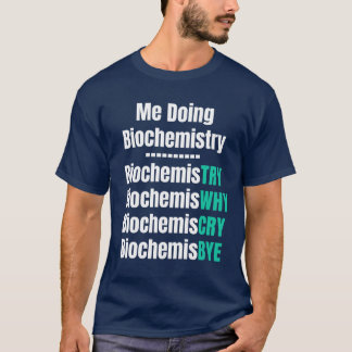 T-shirt Moi faisant de la biochimie Scientifique en biochi