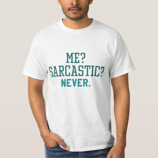 T-shirt Moi Sarcastique jamais (Devant)