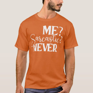 T-shirt Moi Sarcastique Jamais drôle Sarcasme Dire Humour