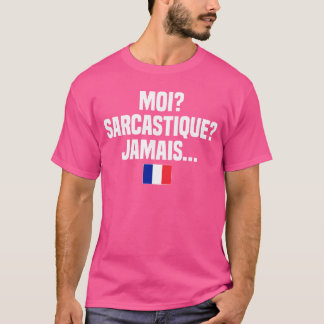 T-shirt Moi Sarcastique Jamais Langue Française France Fré