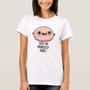 T-shirt Moi Seul Moi Et Moi, Je Passe Du Cerveau Drôle