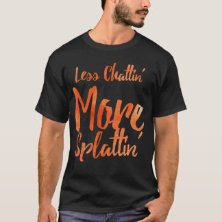 T-shirt Moins de bavardage, plus de splattin avec Orange L