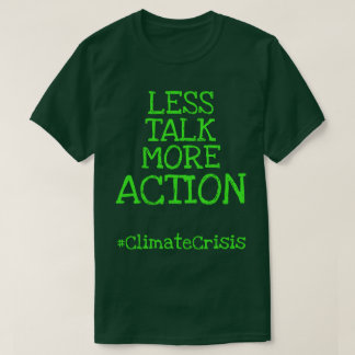 T-shirt Moins de discussions Plus d'action #ClimateCrisis