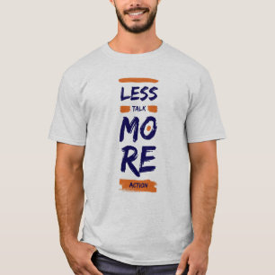 T-shirt Moins de discussions, plus d'actions
