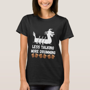 T-shirt Moins De Discussions Plus Drumming Dragon Boat Rac