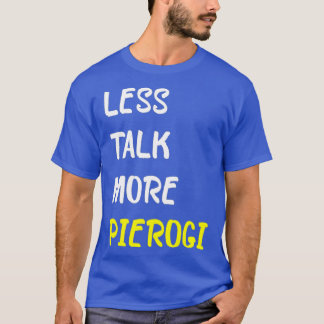 T-shirt Moins De Discussions Plus Pierogi Drôle Nourriture